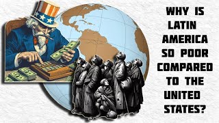 Why is Latin America so poor compared to the US?