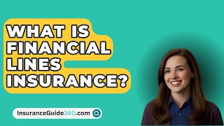 What Is Financial Lines Insurance? -  InsuranceGuide360.com