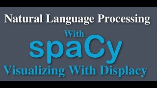 SpaCy Python Tutorial - Visualizing with Displacy