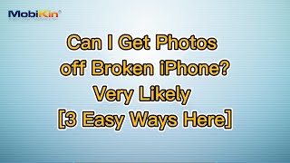 Can I Get Photos off Broken iPhone? Very Likely [3 Easy Ways Here]