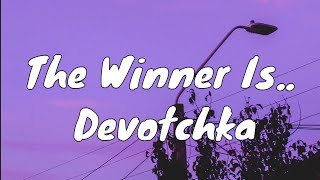 The Winner Is.. Devotchka- VIRAL TIKTOK SONG