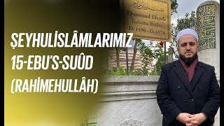 Hasan Kuduoğlu ile Şeyhulislâmlarımız 15-Ebu's-Suûd 21 Ocak 2021