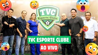 🔴 AO VIVO - TVC Esporte Clube 24.01.25