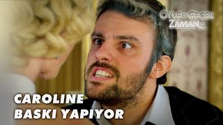 Caroline Evlenmek İçin Hakan'ı Sıkıştırıyor! - Öyle Bir Geçer Zaman Ki 96.Bölüm