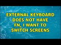 External keyboard does not have Fn, I want to switch screens (3 Solutions!!)
