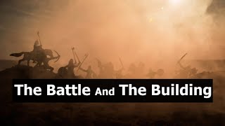 The Battle And The Building