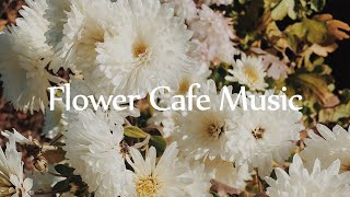 Playlist. A comfortable piano song playing at a pretty flower cafe 💐  l GRASS COTTON+