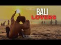 BALI LOVERS | BL Series | Full Trailer