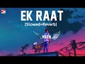 ek raat slowed reverb vilen mg music mere paas nahi hai koi saath nahi hai song vilen