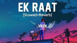 Ek Raat [Slowed+Reverb] - Vilen | MG Music | Mere Paas Nahi Hai Koi Saath Nahi Hai Song - Vilen
