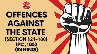 Offences against the State (Section 121 130 IPC,1860) | IN HINDI | LawSikho |