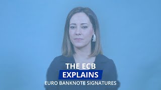 The ECB Explains: euro banknote signatures