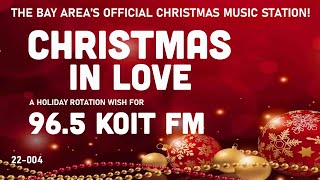 96.5 KOIT FM – Christmas in Love – The Bay Area’s Official Christmas Music Station! (Bonneville)