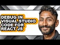 How to Debug in Visual Studio Code for React Js - Full Guide