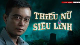 THIẾU NỮ SIÊU LINH | Truyện ma Nguyễn Huy kể