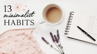 13 HABITS FOR A MINIMAL LIFE | minimalism & intentional living