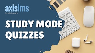 Axis LMS Study Mode Quizzes