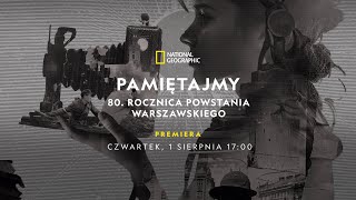 PamiętajMY. 80. rocznica Powstania Warszawskiego | National Geographic