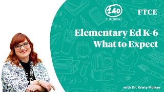 FTCE Elementary Education K-6: What to Expect \u0026 Test Overview