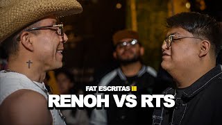 RENOH VS RTS | Fat Escritas 3