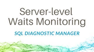 Server-level Waits Monitoring with SQL Diagnostic Manager for SQL Server