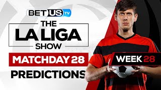 La Liga Picks Matchday 28 | La Liga Odds, Soccer Predictions & Free Tips