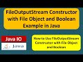 FileOutputStream Constructor with File Object and Boolean Example in Java | Java IO | Java Tutorial