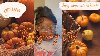 Thanksgiving Vlog / Grwm /Cooking 😬