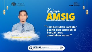 AMSIG | Pembentukan Karakter Positif dan Tangguh di Akhir Zaman bersama Dr. Muhammad Yusuf, M.Pd.I