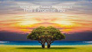 This I Promise You - NSYNC Boyce Avenue (acoustic cover)