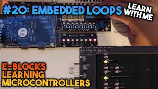 Embedded Loops - Learning Microcontrollers with EBlocks & Flowcode #20
