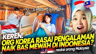 🇮🇩 KEPENGEN‼️😱😍PENGALAMAN LUAR BIASA ORANG KOREA INI NAIK BUS SUITE CLASS INDONESIA?! || 🇲🇾 REACTION