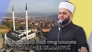 Ko su najbolji ljudi ovog ummeta (treci dio) mr. Sead-ef. Islamovic