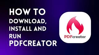 How to quickly download, install and run the program PDFCreator on Windows