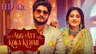 Agg Att Koka Kehar | Gurnam Bhullar | Baani Sandhu ft Gur Sidhu latest Punjabi Songs 2021| 4k