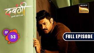 Ankush's Race Against Time | Dabangii: Mulgii Aayi Re Aayi - Ep 53 | Full Episode | 10 Jan 2024