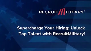 Supercharge Your Hiring: Unlock Top Talent with RecruitMilitary!