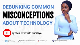 Debunking Common Misconceptions 😉About Technology. | Tech Misconceptions.