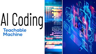 AI coding - Teachable Machine