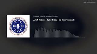 ASES Podcast - Episode 122 - Dr. Sean Churchill