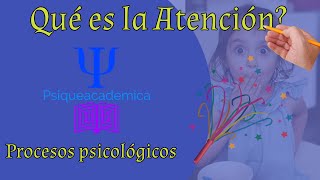 que es la atención? / proceso de atencion /  procesos cognitivos / psiqueacademica