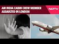 Air India News | Air India Cabin Crew Member Assaulted In Her London Hotel Room