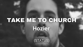 Hozier - Take Me To Church (Status)