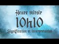 🔮 HEURE MIROIR 10h10 - Signification et Interprétation angélique