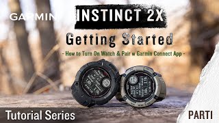 Tutorial - Garmin Instinct 2X: Getting Started Pt.1|How to Turn On Watch & Pair w Garmin Connect App