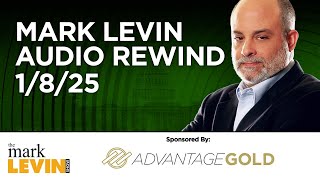 Mark Levin Audio Rewind - 1/8/25