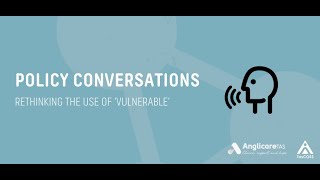 Policy Conversations: Rethinking the Use of ‘Vulnerable’
