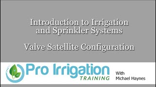 Valve Satellite Configuration for Sprinkler Systems | Irrigation Training