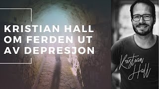 Kristian Hall om ferden ut av depresjon