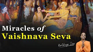 Miracles of Vaishnava Seva | Kartikeya Das